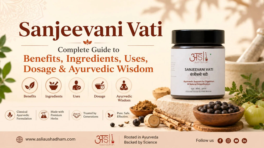 Sanjeevani Vati: Complete Guide to Benefits, Ingredients, Uses, Dosage & Ayurvedic Wisdom